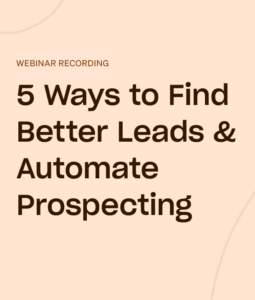 5 ways to find better leads & automate prospecting